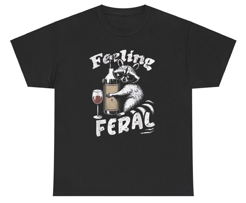 Feeling Feral T Shirt Funny Meme Humor Dank Bold Playful Raccoon Lover Tee S