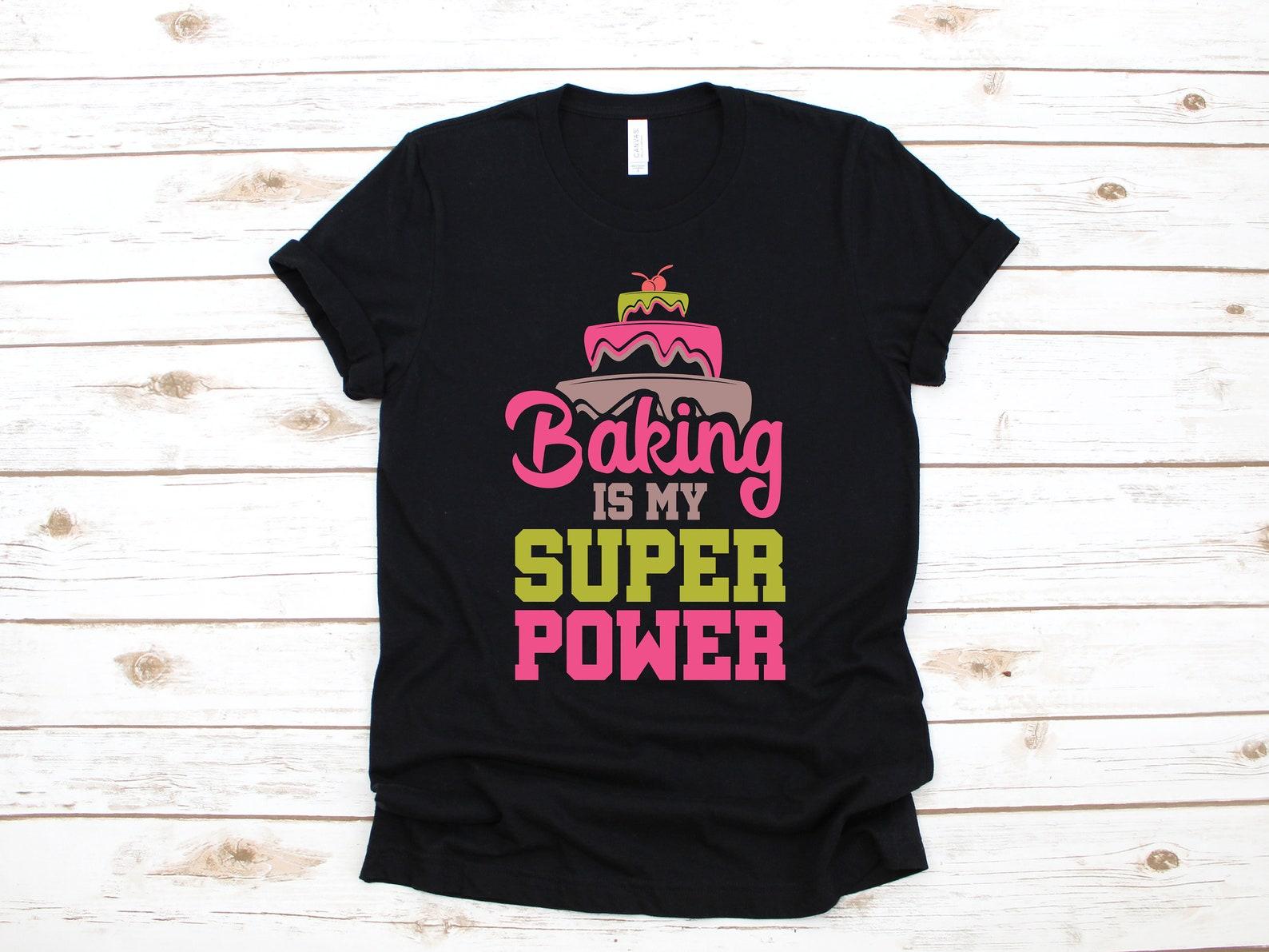 Baking Is My Superpower T-Shirt, Cute Baker Tee, Baking Cakes Tank Top, T-shirt, T-shirt,T-shirt, Kids Tee Apparel Gift M