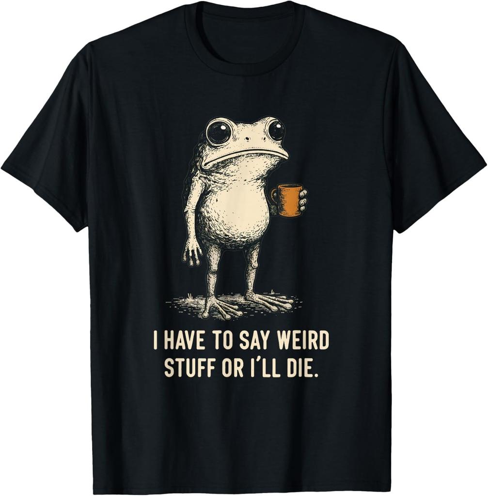 I Have To Say Weird Stuff Or I'll Die Frog Meme Introverts T-Shirt