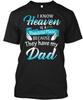 Heaven Is Beautiful Place Bc Have My Dad I Know A TTshirt Made In USA S To 5XL