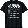 My Dog Is A Democrat Free Housing (On Back) T-ShirtWill Be Opened In a New Window or Tab