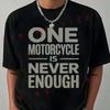 One Motorcycle Is Never Enough Motorbike T-shirt Casual Mens Sportswear Top Tee