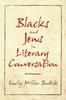 The Blacks and Jews In Literary Conversation Book