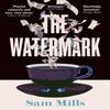 The Watermark by Sam Mills Paperback Book 9781783789672