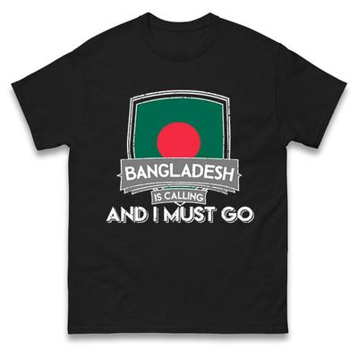 Bangladesh Flag T Shirt Is Calling And I Must Go