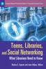 The Teens, Libraries, and Social Networking : What Librarians Need To Know Book