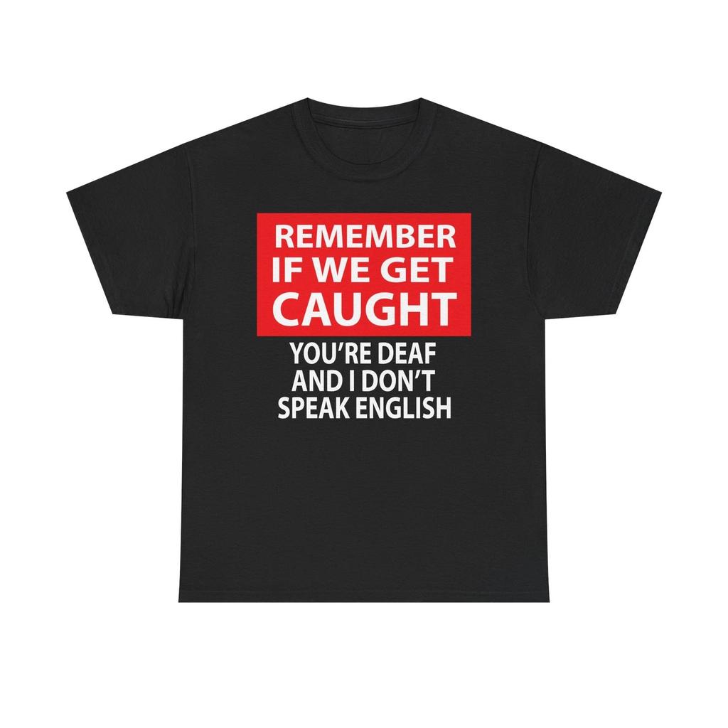 Rememebr If We Get Caught T-Shirt | Motorcycle Repair Humor