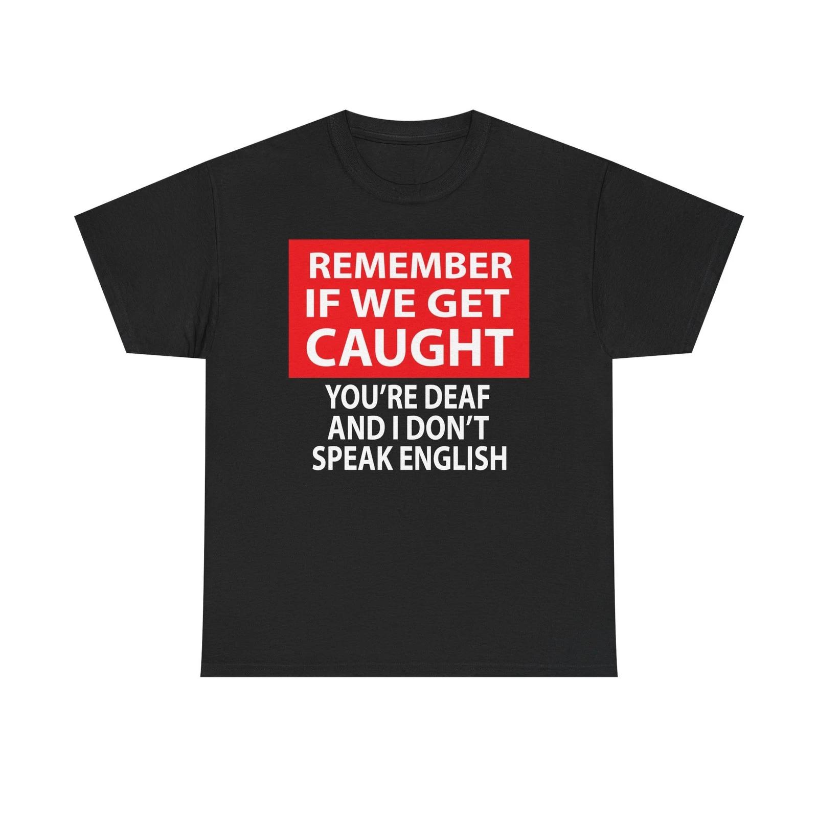 Rememebr If We Get Caught T-Shirt | Motorcycle Repair Humor 3XL