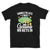 Sorry I’m Late I Was Getting My Bets In Gambling Short-Sleeve Unisex T-Shirt