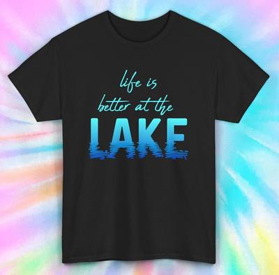 Life Is Better At the Lake Shirt | Lake Life Graphic Tee | Outdoor Lover | S-5XL