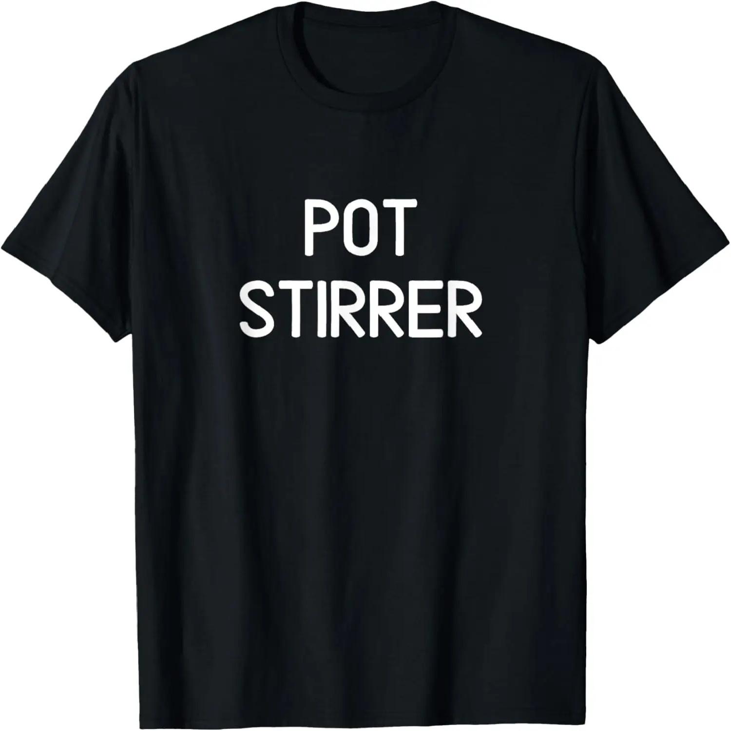 Funny, Pot Stirrer, Joke Sarcastic Family T-Shirt S