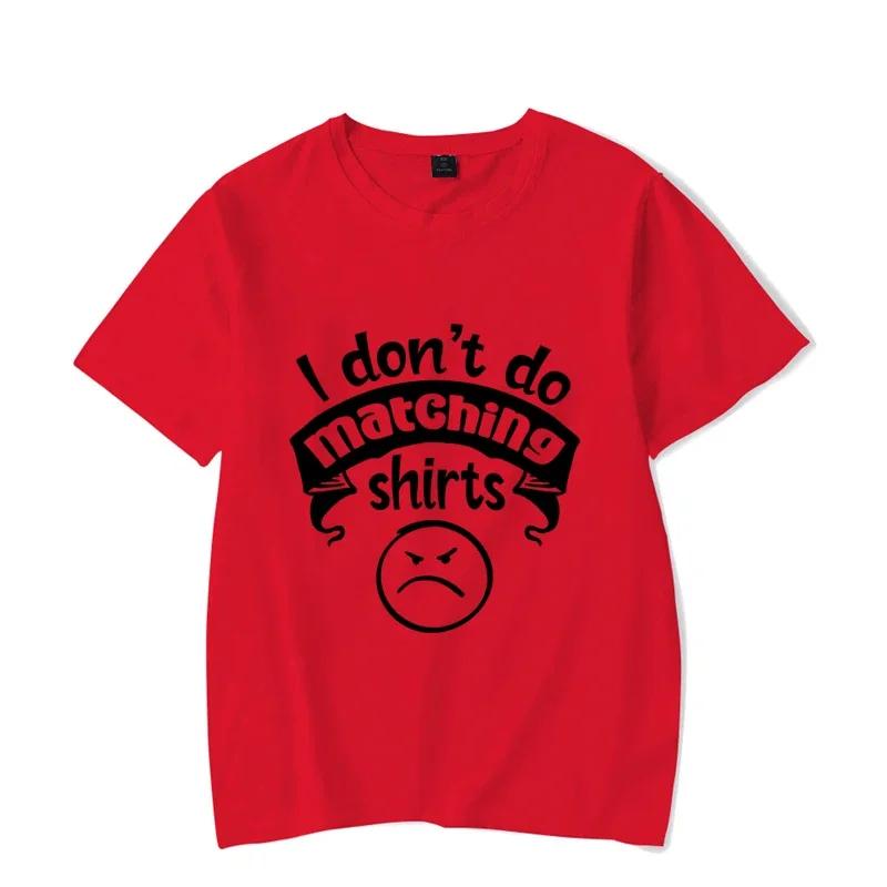 I Don’T Do Matching Shirt But I Do Couple Matching T-Shirt Love Talk Male Female Short Sleeves Casual T Short Couple Lover Shirt