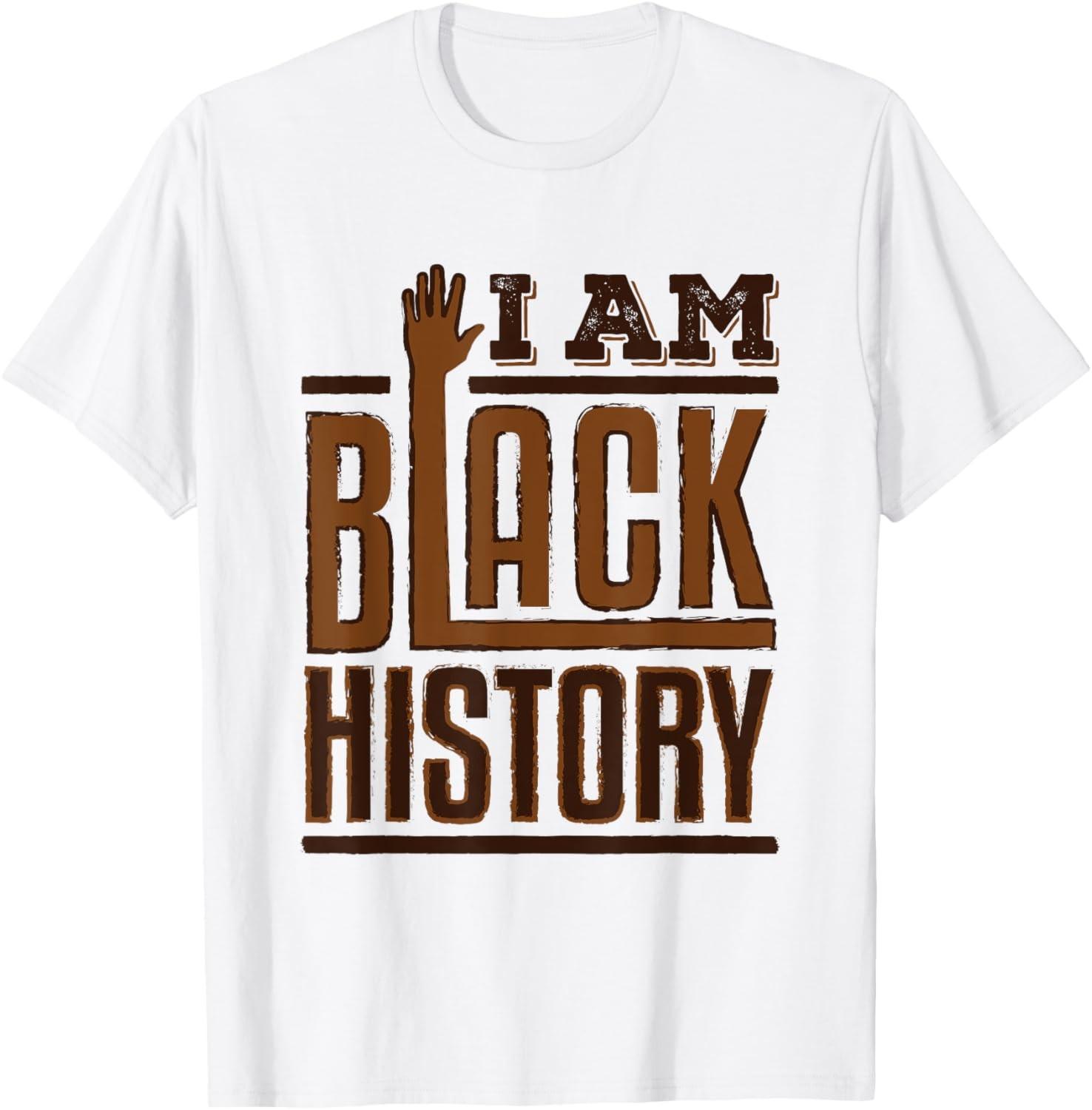 I Am Black History - Black History Quote T-Shirt S