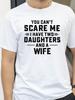 Funny You Cant Scare Me I Have Two Daughters And A Wife Mens T Shirt Casual Short Sleeve Graphic Tee Summer Round Neck Tees