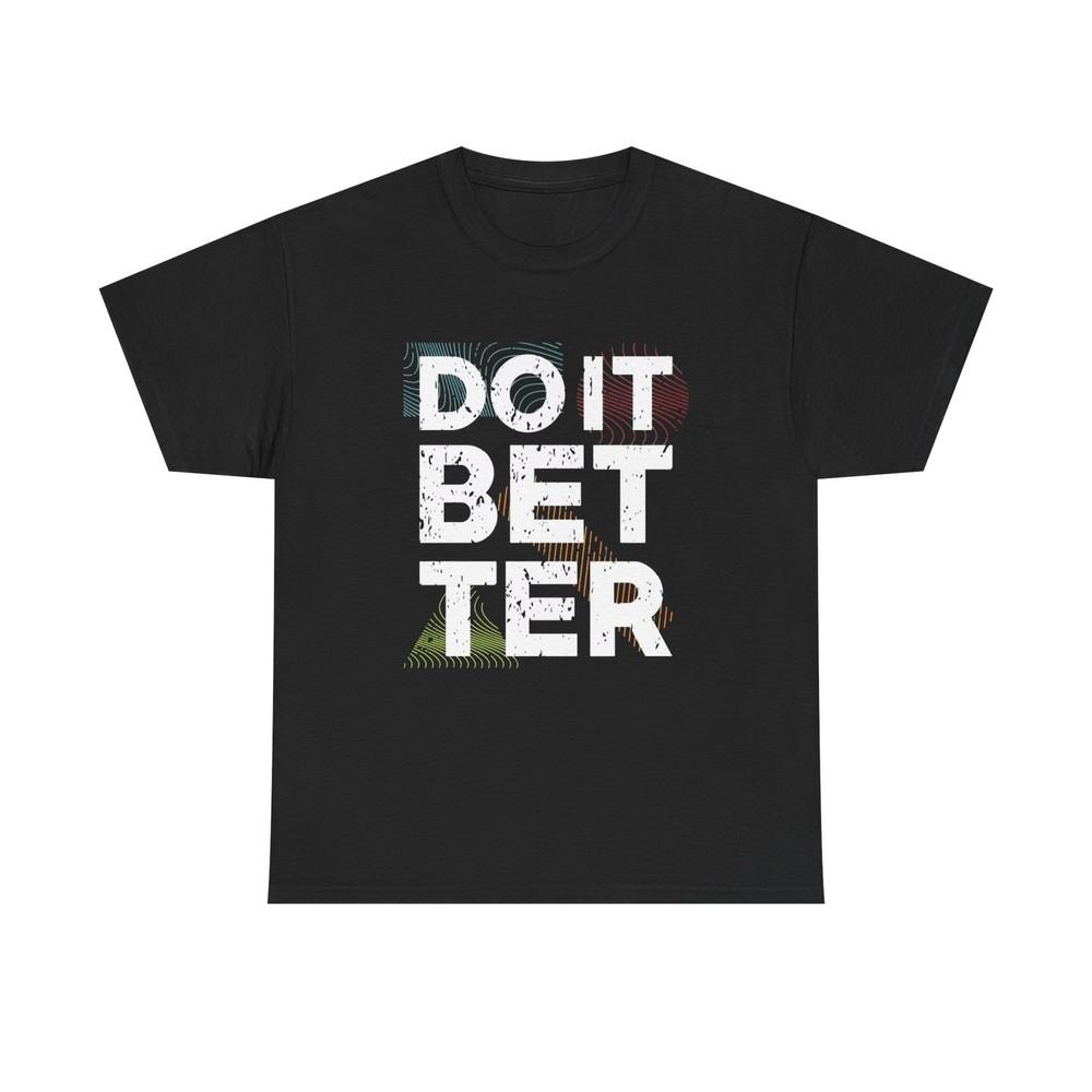 Do It Better Graphic T Shirt NEW Adult Unisex Heavy Cotton Tee Unisex T-Shirt XL