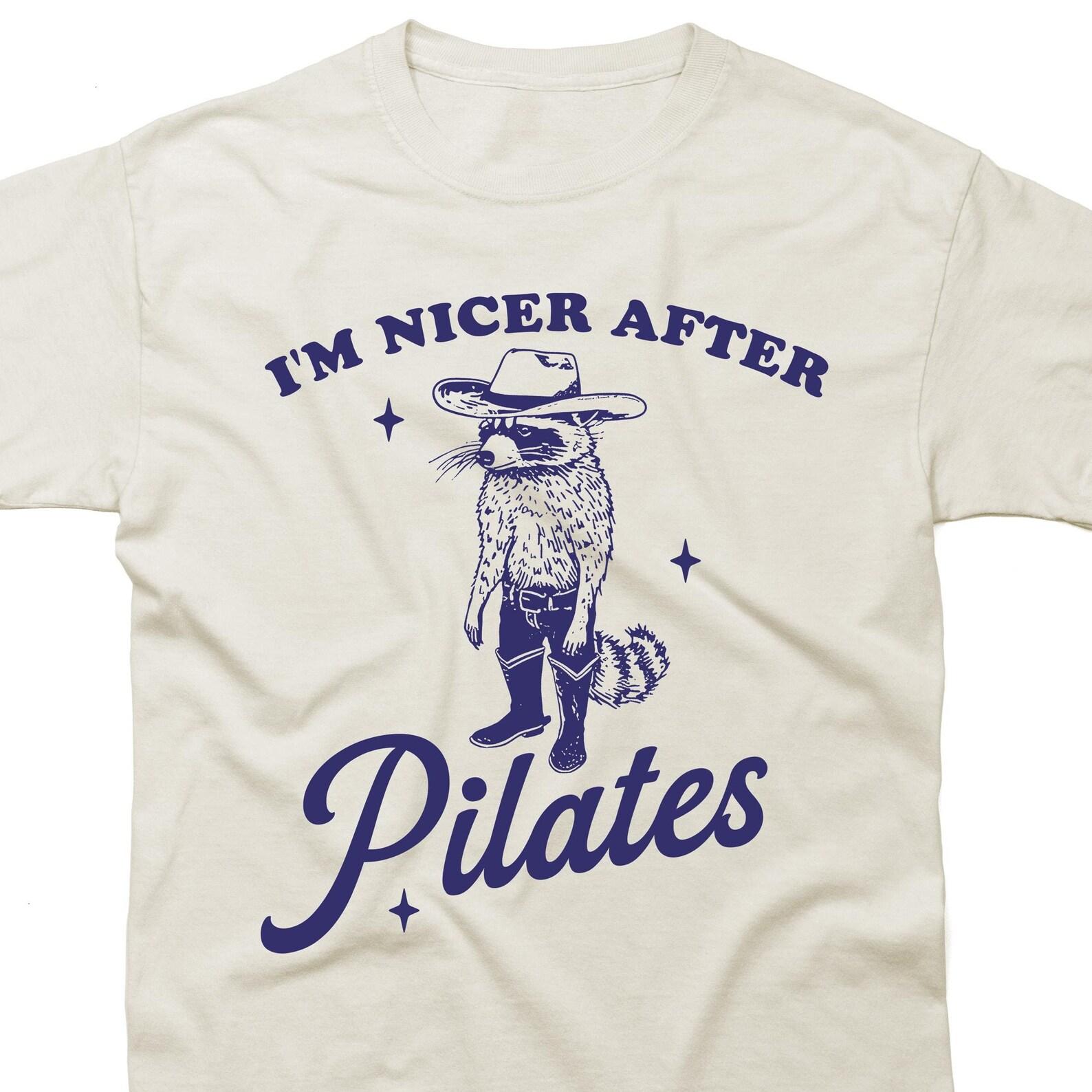 I m Nicer After Pilates Shirt, Pilates Shirt, Fitness Instructor Shirt, Contrology Shirt, cowboy raccoon meme shirt, silly meme T-Shirt 2XL