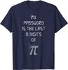 My Password Is The Last 8 Digits of  Funny Math T-Shirt Cotton Men T Shirts Personalized Tops Shirts Classic Family