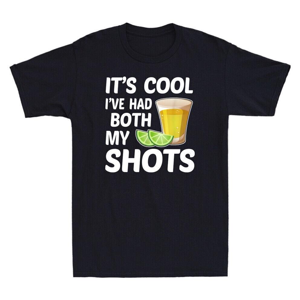 It s Cool I ve Had Both My Shots Funny Tequila Drink Novelty Men s T-Shirt Tee S