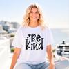 Be Kind Positive Slogan T-Shirt Gift for Boy Teen Girls Mom Dad Grandma Grandpa Family Sister Brother Mama Crew Team Party Tee
