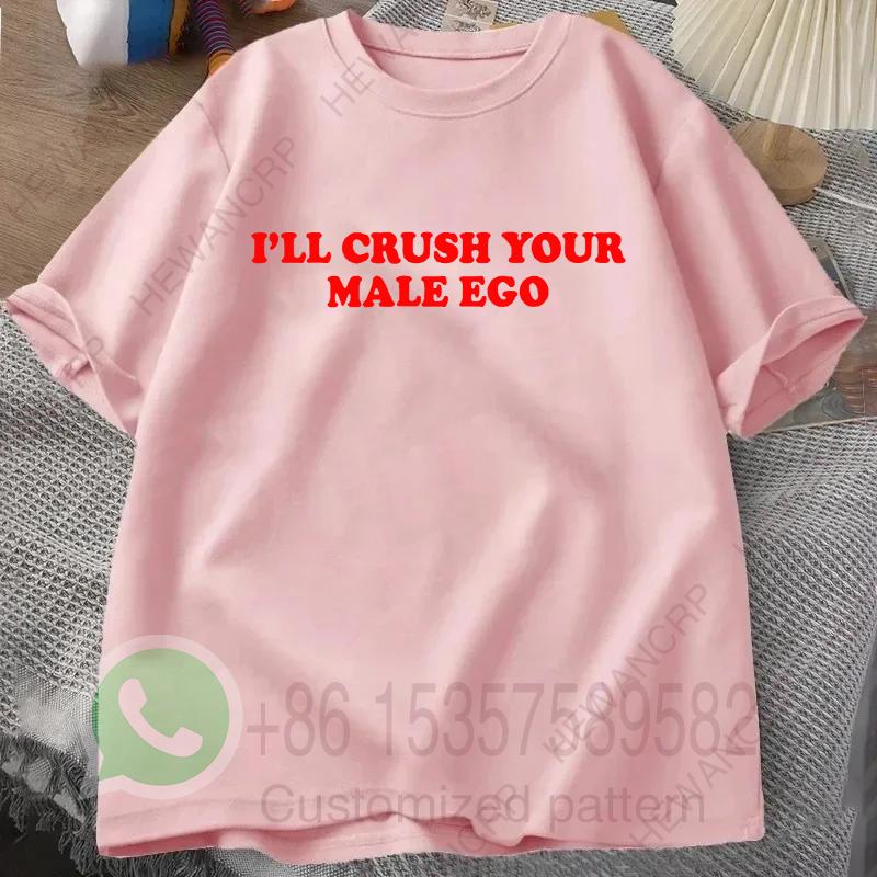 Ill Crush Your Male Ego TShirt Mens Tracksuit Summer Crew Neck Pullover Cotton Casual Sportswear Harajuku Retro Streetwear 4XL