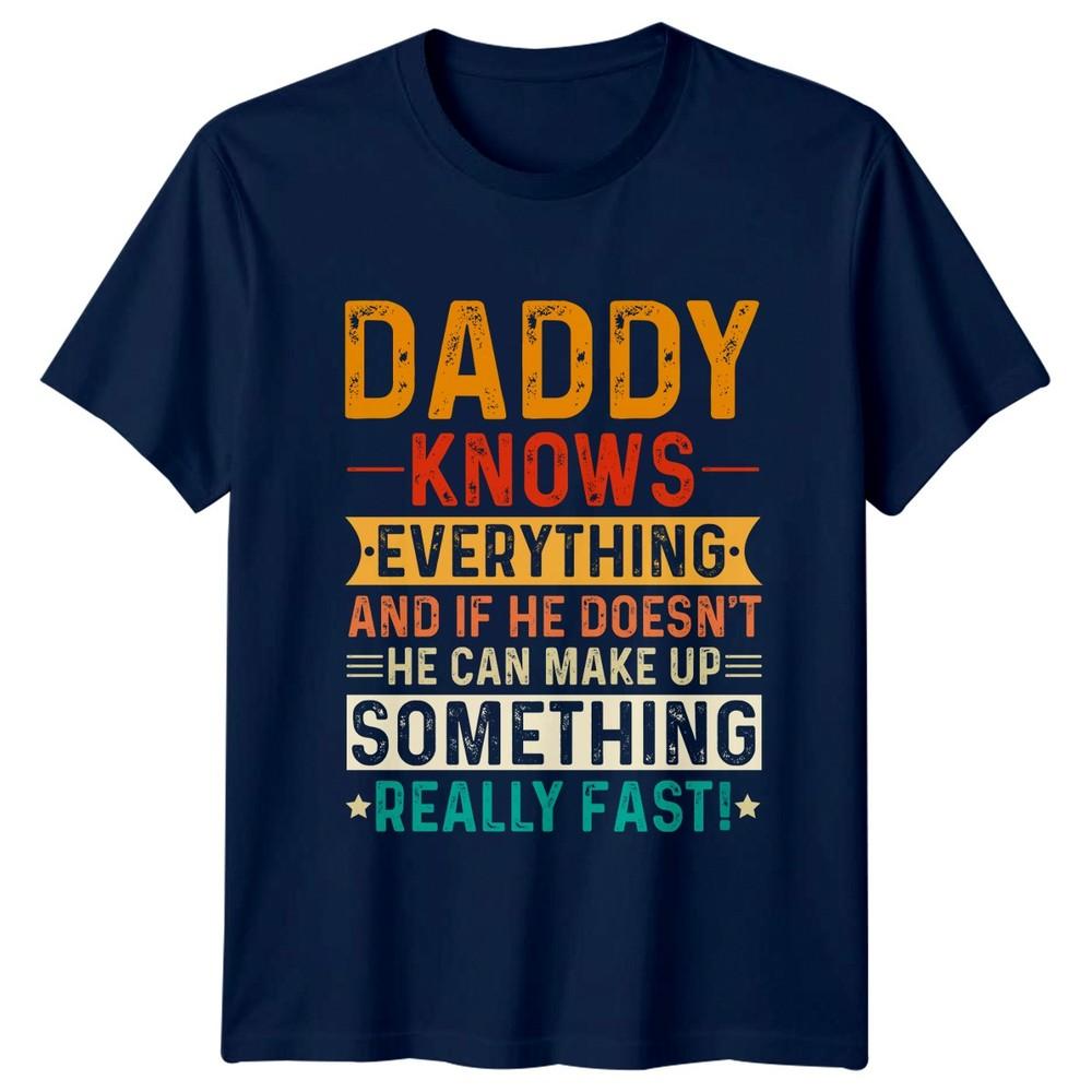 Daddy Knows Everything And If Unisexs TShirt Humorous Dad Fathers Day Gift For Him