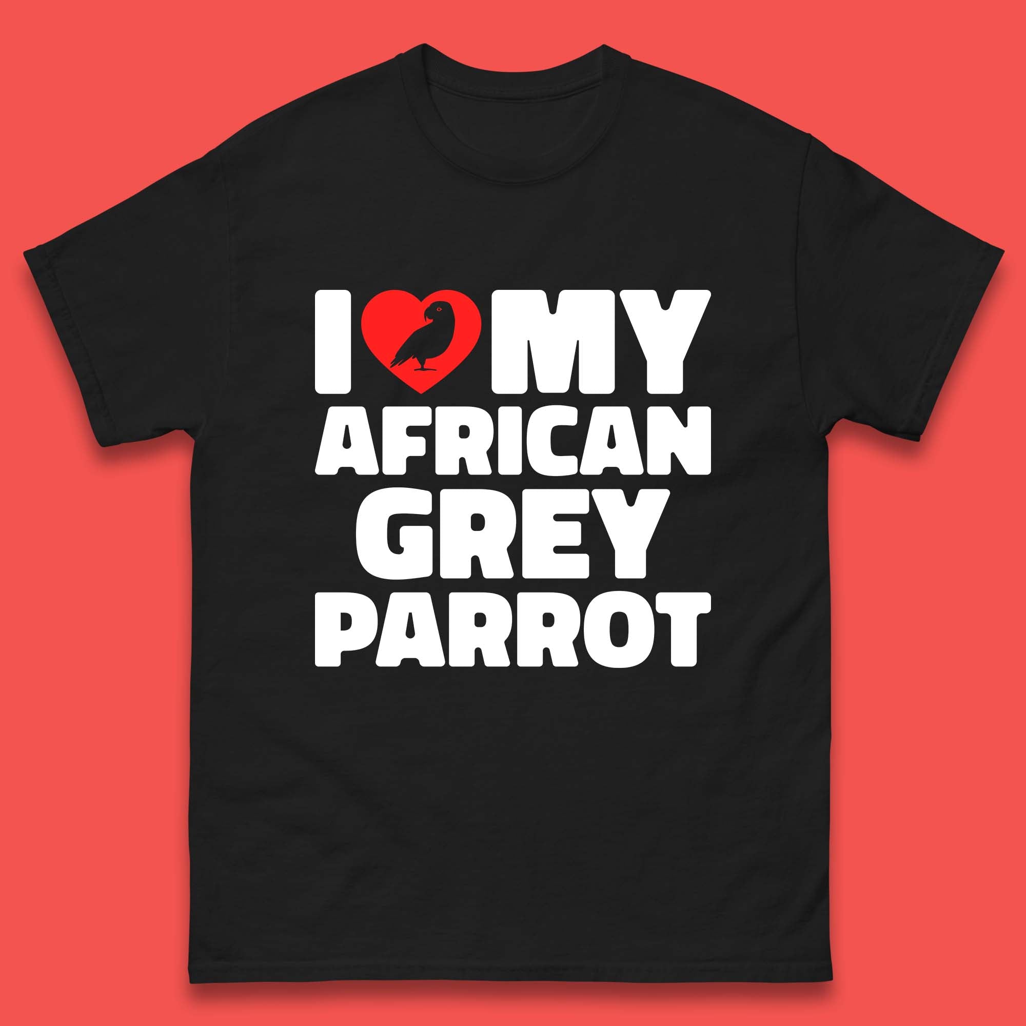I Love My African Grey Parrot Pet Bird Lovers Parrot Lovers Mens Tee Top 2XL