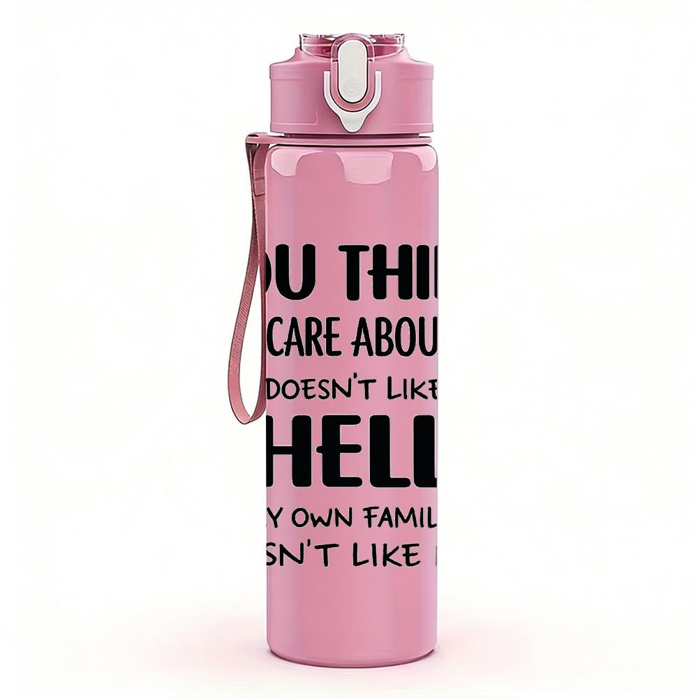 1PC You Think I Care About Hell Quote Print 750ml Color Plastic Sports Water Bottle Leakproof Flip Straw Lid Suitable for Sports Office Home Use