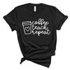 Unsex Appreciation Shirt Gift for Teacher Funny Sayings Tee Casual Tops Coffee Teach Repeat Tshirt Teacher Shirt