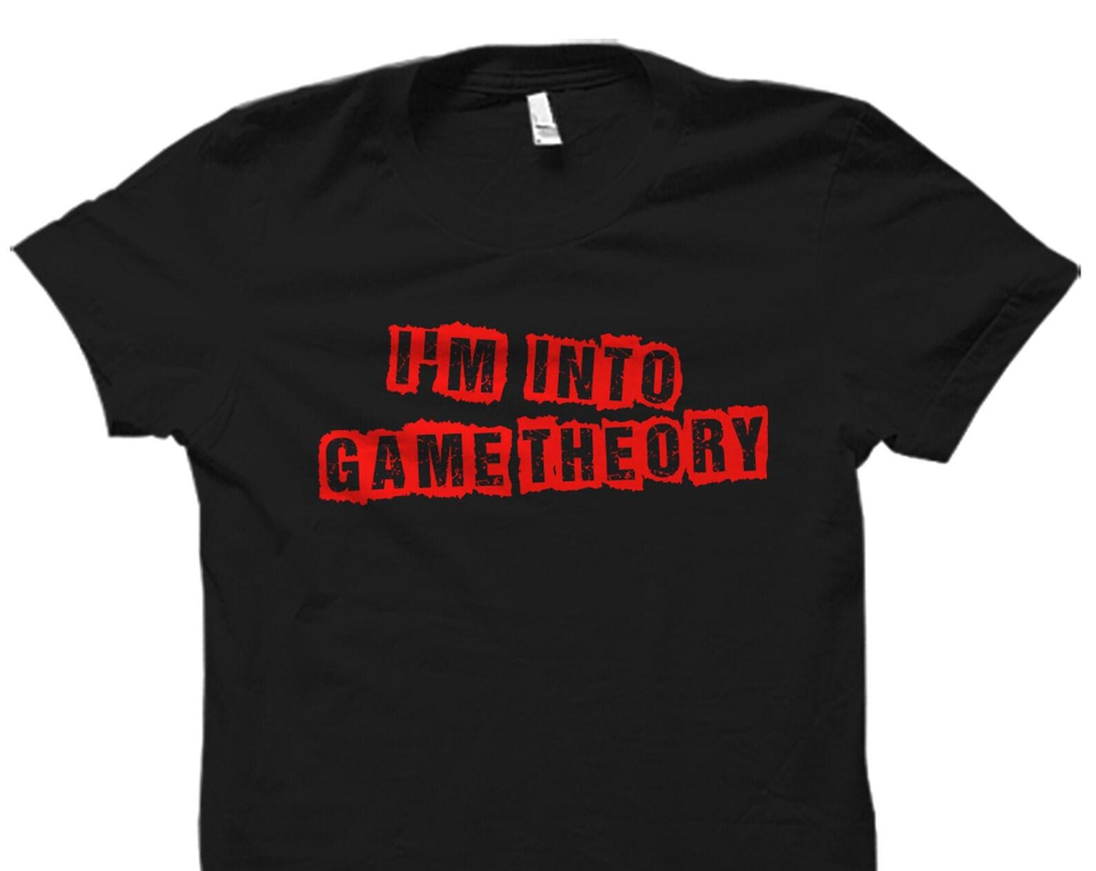 Game Theorist Gift. Game Theorist Shirt. Economist Gift. Economics Shirt. Economics Student Game Theory T-Shirt I m Into Game Theory #OS3711 L