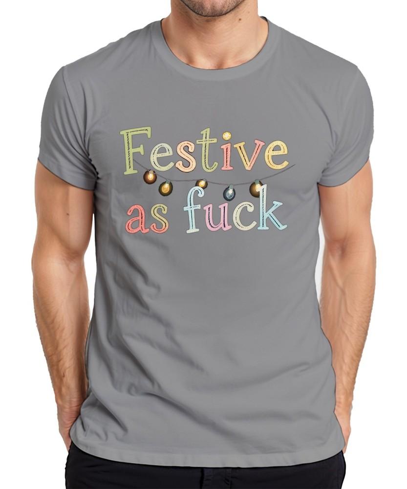 Festive As Fuck Christmas Funny Cheeky String Lights Xmas Party Unisexs Tshirt