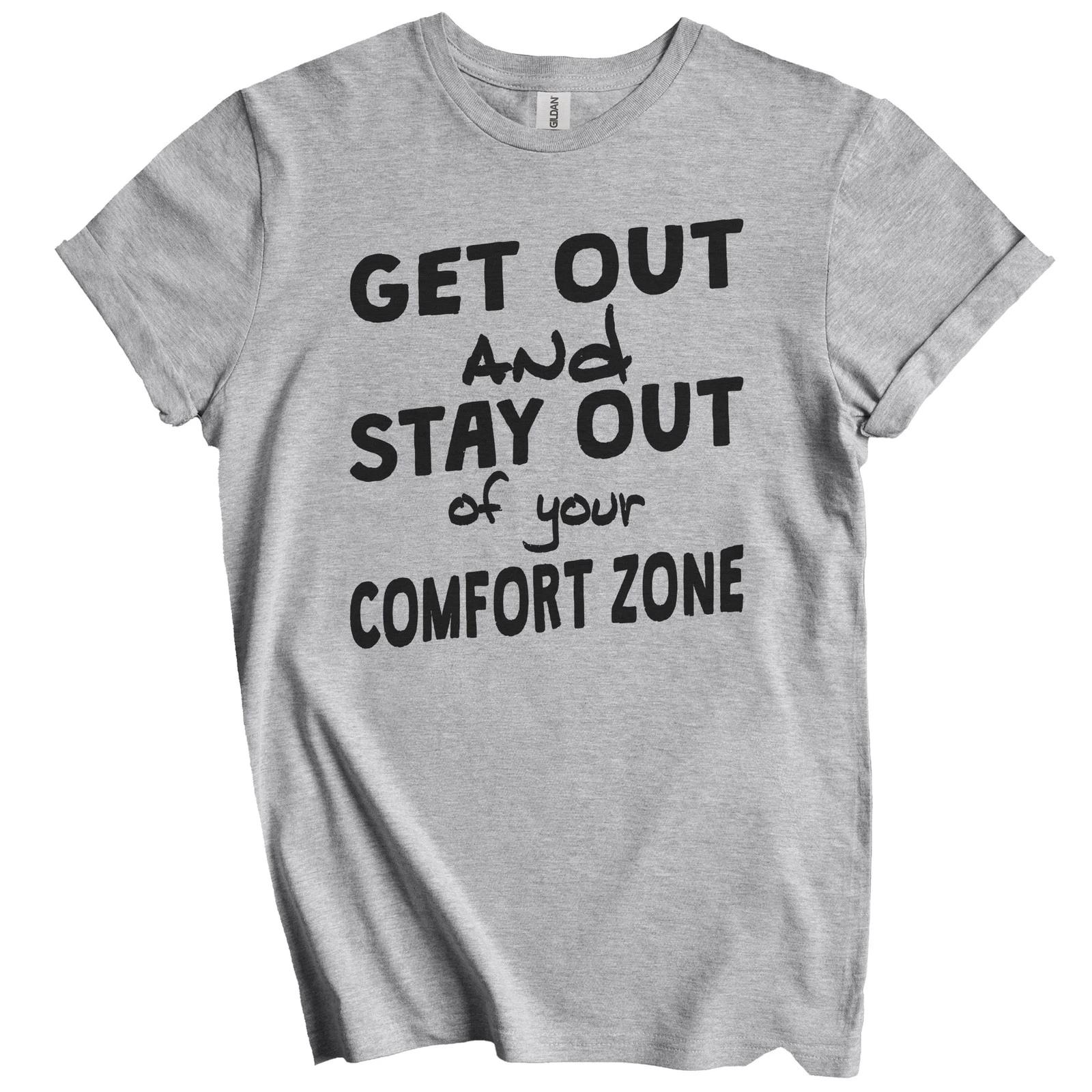 Get Out Stay Out Of Your Comfort Zone Inspirational Quote T-Shirt 2XL