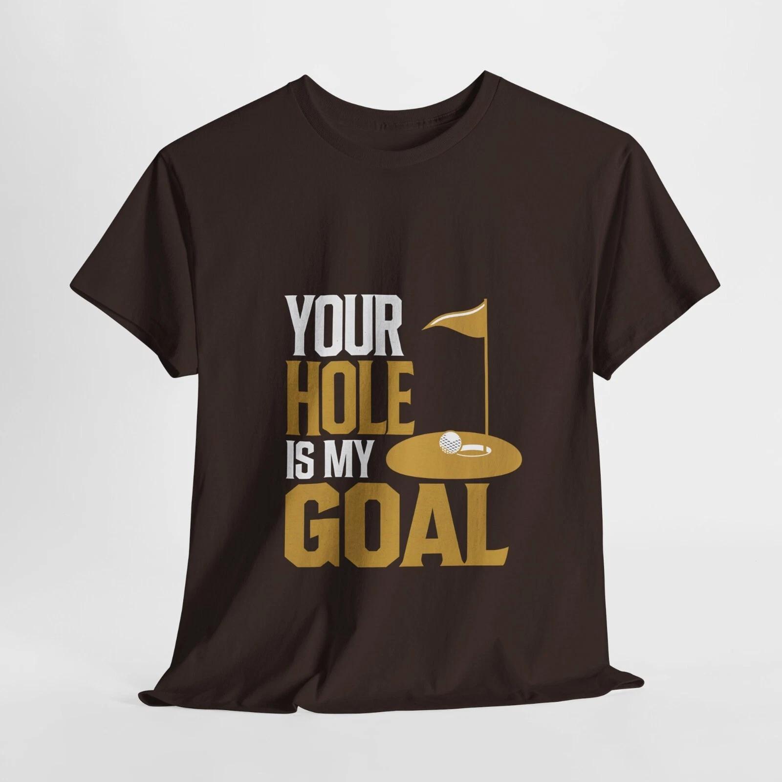 Funny Golf Unisex Tee - Your Hole is My Goal, Golfer Gift, Golf Humor Shirt M