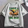 I Have A Big Rod Fishing Meme Funny Bass Fish Graphic Tshirt Unisex Clothing Casual Oversized Short Sleeve Tshirts