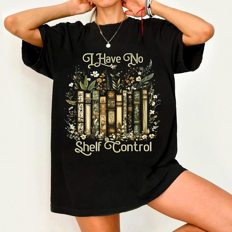 

Streetwear Vintage I Have No Shelf Control T Shirt Women Unisex Cotton Tee Casual Summer Oversize Summer Loose Harajuku Novelty Top S