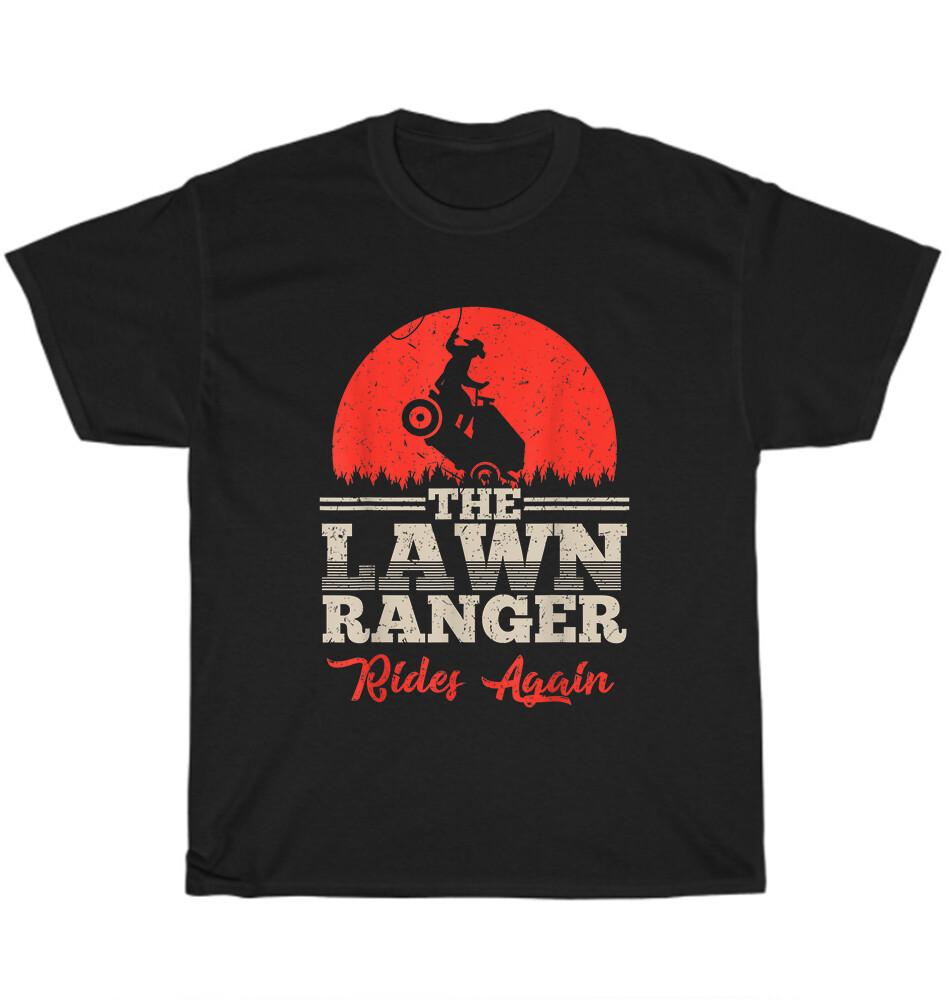 

The Lawn Ranger Rides Again Landscaper Mowing Lawn Caretaker T-Shirt Unisex Gift S