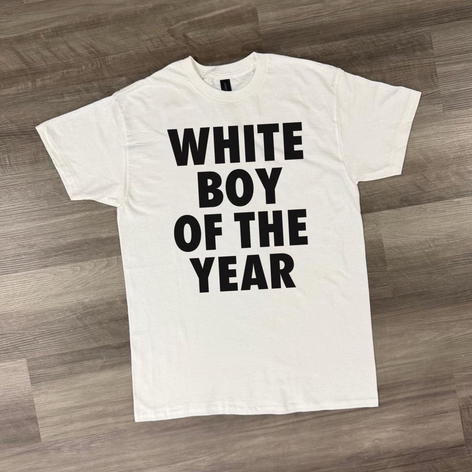 White Boy of the Year Shirt, Viral TikTok Meme Tee, Funny Gift for Boyfriend or Friends, College Party Shirt, Bold Typography T-Shirt M