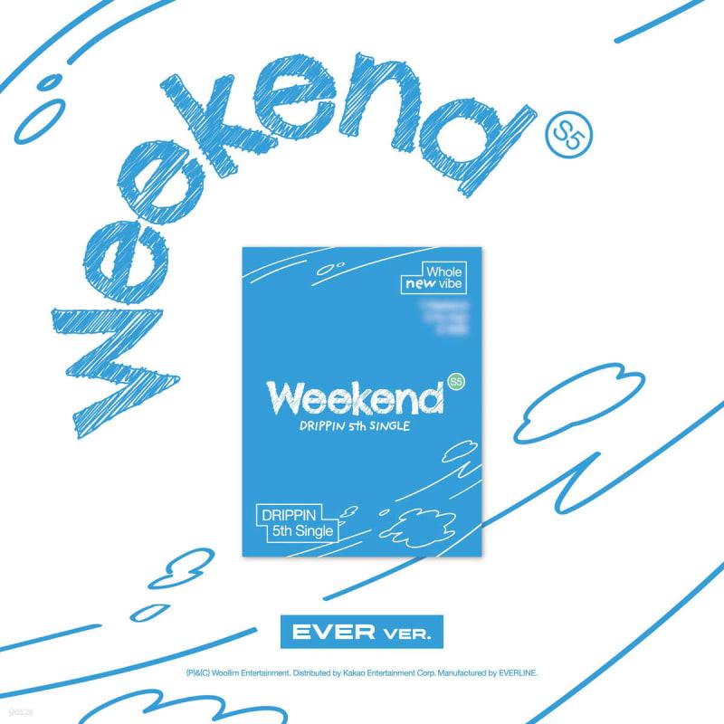 

DRIPPIN - Single Album Vol. 5: Weekend [EVER Ver.]