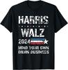 Mind Your Own Damn Business Harris Walz T-Shirt