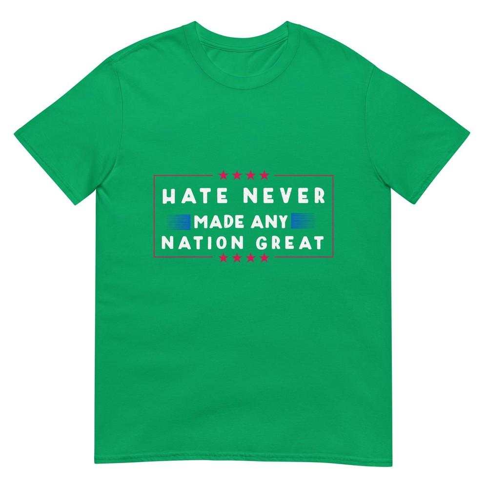 Hate Never Made Any Nation Great Funny AntiTrump 2020 Gift TShirt