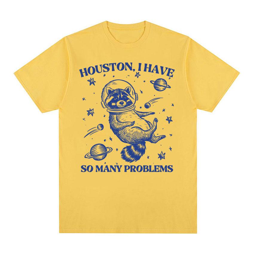 Retro 90s Raccoon in Space Funny T Shirt Houston I Have So Unisexy Problems Meme T Shirts Unisex Women Casual 100 Cotton Tshirt Tops