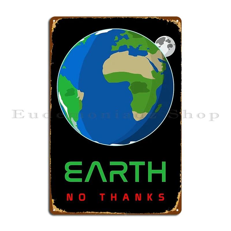 Earth No Thanks Space Metal Plaque Poster Vintage Designs Designing Wall Plaque Pub Tin Sign Poster 20x30cm(7.8x11.8inch)