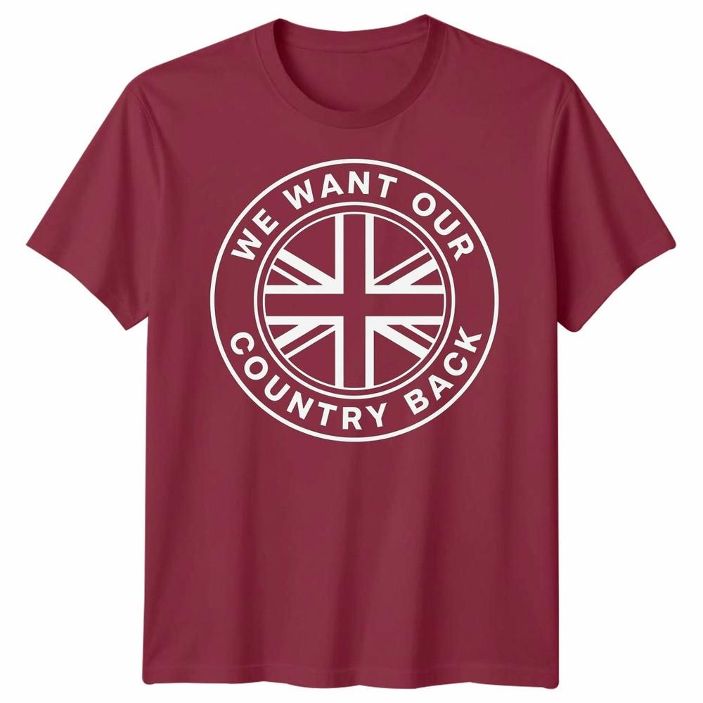 We Want Our Country Back Uk Patriotism National Identity Unisexs Unisexs Graphic Tee