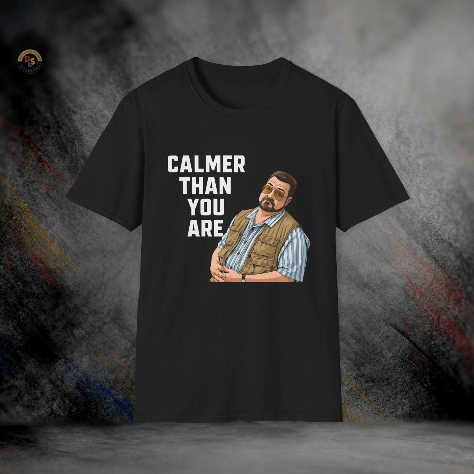 Walter Sobchak Calmer Than You Are Lebowski T-Shirt | Softstyle Tee L