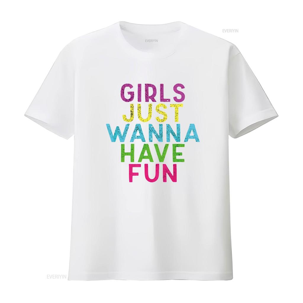 Womens Girls Just Wanna Have Fun Design T Shirt Black vintage Washed Breathable Stylish homme Soft Top For Everyday Wear