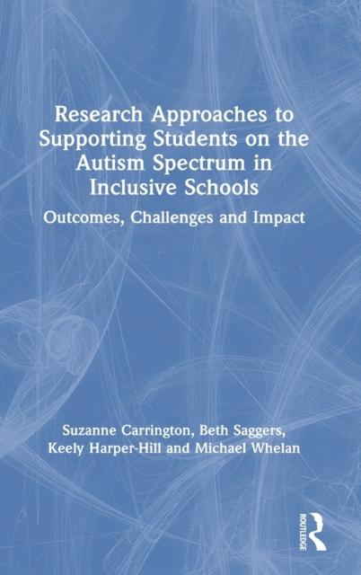 Bok Research Approaches To Supporting Students On the Autism Spectrum In Inclusive Schools : Outcomes, Challenges and Impact