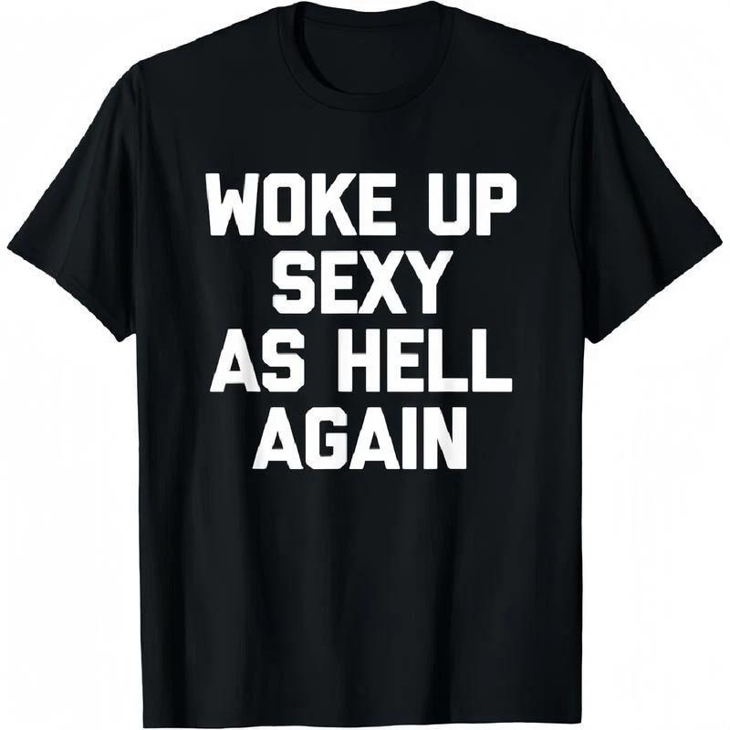 T-shirt for men Woke Up Sexy As Hell Again T-Shirt funny saying T-Shirt S разноцветный