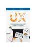 Bok UX : A Comprehensive Beginner's Guide To Learn the UX Realms of UX Programming