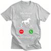 My Horse Is Calling and I Must Go Birthday Novelty Funny Graphic T Shirts Unisex Unisex Fashion Tops Casual Oversized Tshirt