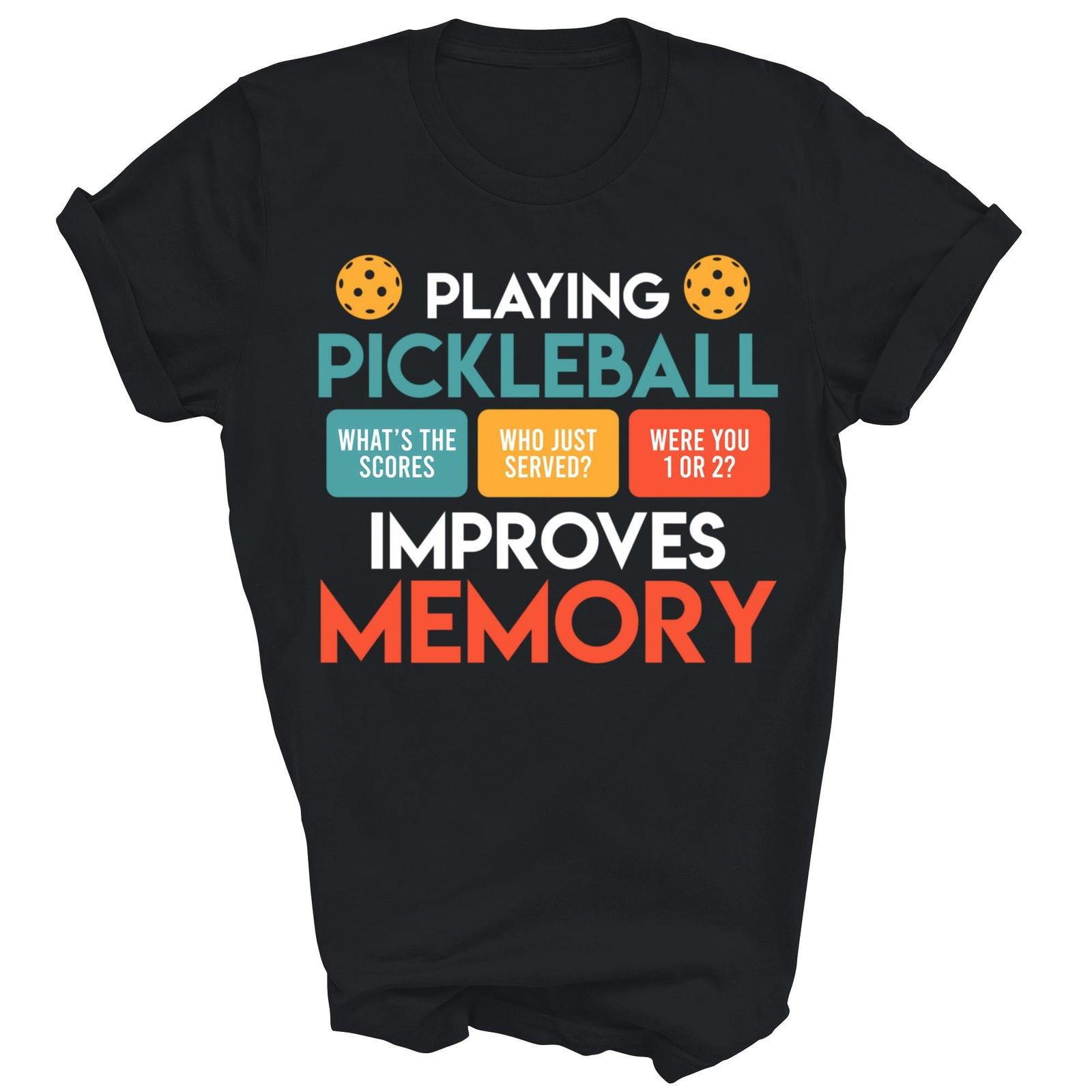 Playing Pickleball Improves Memory Pickleball Shirt Gift Women Men Unisex T-Shirt XXXL