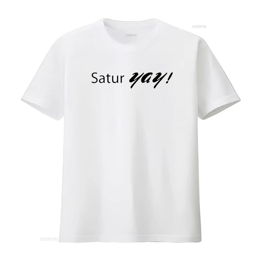 Womens Saturyay Saturday Weekend Party Fun Humor T Shirt White Large vintage Washed homme designer clothes Soft Stretched